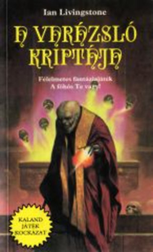 Ian Livingstone - A varázsló kriptája (Kaland Játék Kockázat)