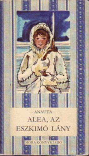 Anauta - Alea, az eszkim� l�ny