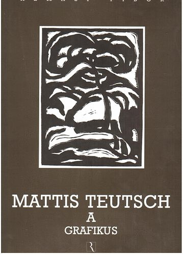 Alm�si Tibor - The other Mattis Teutsch + A m�sik Mattis Teutsch + Mattis Teutsch a grafikus