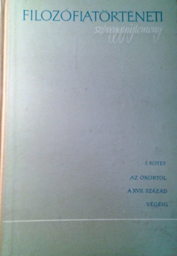 Filoz�fiat�rt�neti sz�veggy�jtem�ny I.:Az �kort�l a XVII. sz�zad...