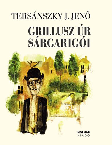 Tersánszky Józsi Jenő - Grillusz úr sárgarigói