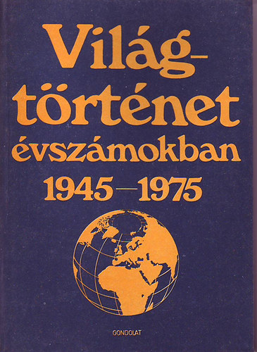 Ormos Mária - Világtörténet évszámokban 1945-1975 III.