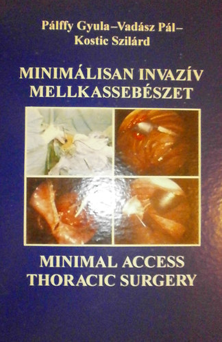 Plffy Gyula - Vadsz Pl - Kostic Szilrd - Minimlisan invazv mellkassebszet - Minimal Access Thoracic Surgery
