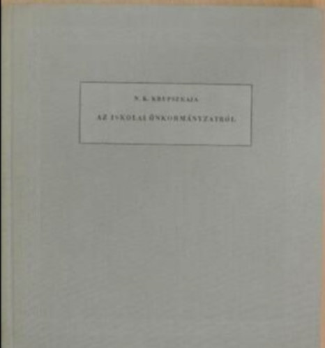 Krupszkaja - Az iskolai �nkorm�nyzatr�l