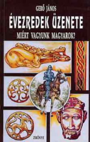 SZERZ Ger Jnos SZERKESZT Fejr Dnes - vezredek zenete    - A magyar nyelv eredetnek krdjelei - Julianus magyarjai s a honfoglals - Szktk, hunok - Kaukzusi rokonaink  (Fekete-fehr illusztrcikkal.)