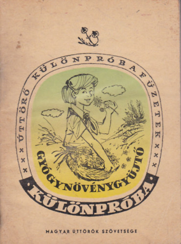 Lantos Tiborné - Gyógynövénygyűjtő Úttörő Különpróba (Úttörő különpróbafüzetek)