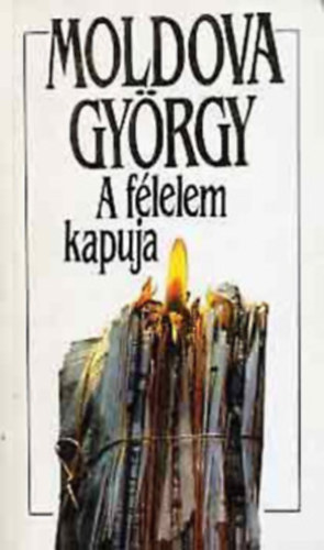 Moldova Gy�rgy - 5 db Moldova k�nyv: A f�lelem kapuja - Kis aljass�gok l�nyaimnak - �rny�k az �gen - A p�nz szaga (Riport a kamionsof�r�kr�l) - A harmadik majom