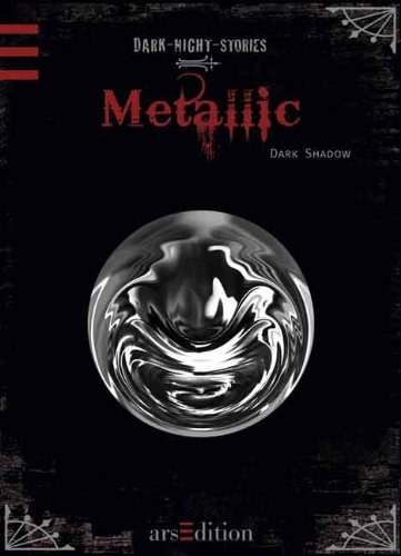 Metallic (Dark-Night-Stories) (n�met nyelv� horror t�rt�netek)