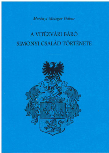 Mernyi-Metzger Gbor - A vitzvri br Simonyi csald trtnete