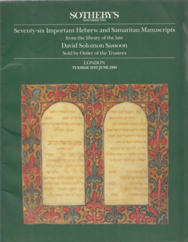 Sotheby's Seventy-six Important Hebrew and Samaritan Manuscripts from the library of the late Davis Solomon Sassoon Sold by Order of the Trustees (London - Tuesday 21th June 1994)