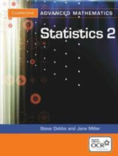 Steve Dobbs and Jane Miller - Statistics 2. (Cambridge Advanced Mathematics)