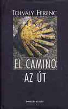 Tolvaly Ferenc - El camino - Az t (knyv+DVD)