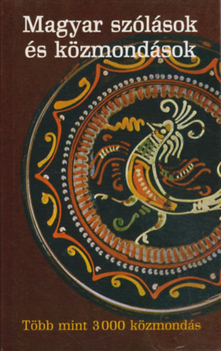 Mzes Istvn Mikls  (szerk.) - Magyar szlsok s kzmondsok - Tbb mint 3000 kzmonds