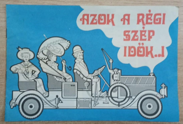 Papp Jánosné - Azok a régi szép idők..!