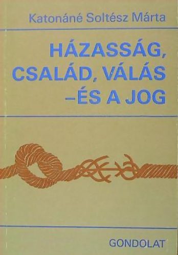 Katon�n� Solt�sz M�rta - H�zass�g, csal�d, v�l�s - �s a jog