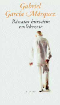Gabriel Garc�a M�rquez - B�natos kurv�im eml�kezete