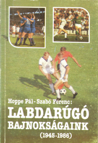 Hoppe Pl-Szab Ferenc - Labdarg bajnoksgaink (1945-1986)