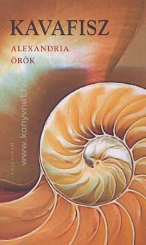 Konsztantinosz Kavafisz - Alexandria örök