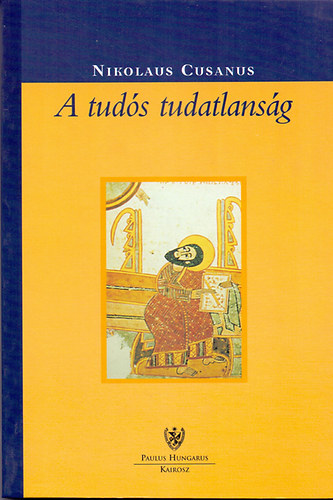 Nicolaus Cusanus - A tud�s tudatlans�g