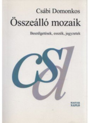 Csbi Domonkos - sszell mozaik - Beszlgetsek, esszk, jegyzetek