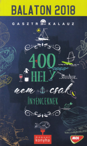 400 hely nem csak ínyencenek (Balaton 2018 Gasztrokalauz)