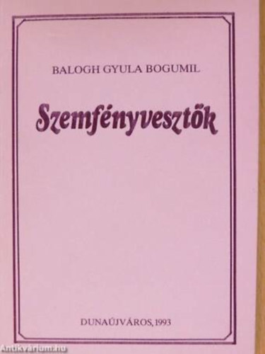 Balogh Gyula Bogumil - Szemf�nyveszt�k