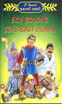 Rejtő Jenő - Egy bolond száz bajt csinál