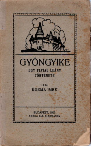 Kozma Imre - Gyngyike- Egy fiatal leny trtnete