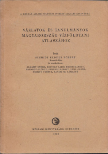 Schmidt Eligius Rbert - Vzlatok s tanulmnyok Magyarorszg vzfldtani atlaszhoz (kivehet mellkletekkel)