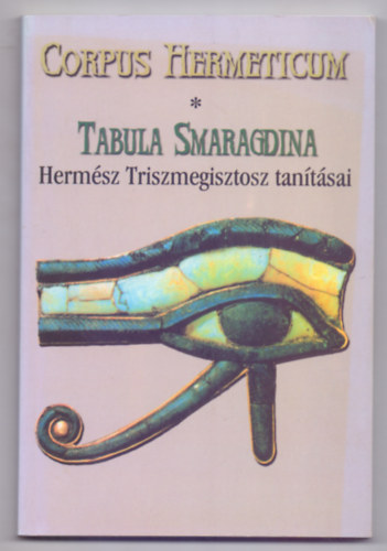 Prkai Attila  (ford.) - Corpus Hermeticum --- Tabula Smaragdina - Hermsz Triszmegisztosz tantsai