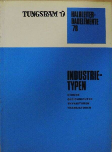 Tungsram Halbleiterbauelemente '78 (Handbuch der Dioden Gleichrichter und Transistoren)