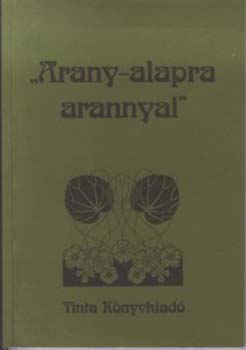 'Arany-alapra arannyal'