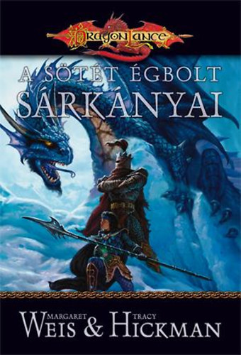 Tracy Hickman Margaret Weis - A sötét égbolt sárkányai (Dragonlance)