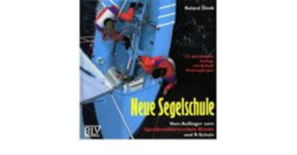 Roland Denk - Neue Segelschule : Vom Anf�nger zum Sportboot-f�hrerschein (Binnen und R-Schein)