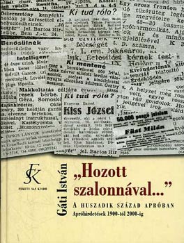 Gti Istvn - "Hozott Szalonnval..." (A huszadik szzad aprban: aprhirdetsek 1900-tl 2000-ig)