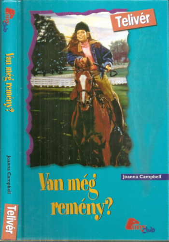 Joanna Campbell - Van m�g rem�ny? (Pony Club) (Teliv�r 2.)