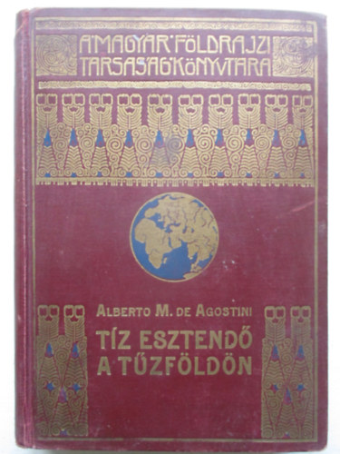 Alberto M. de Agostini - T�z esztend� a T�zf�ld�n