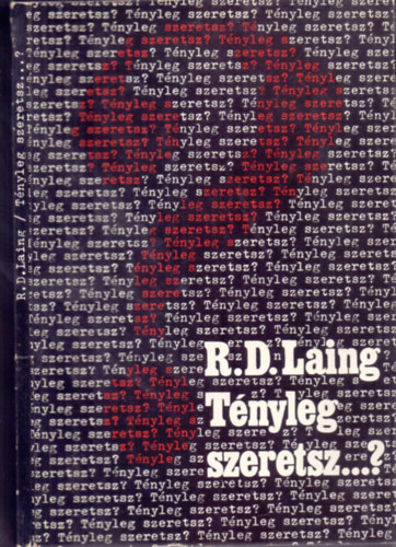 R.D.Laing - Tényleg szeretsz...?