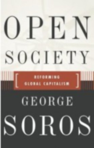 George Soros - Open Society Reforming Global Capitalism Reconsidered