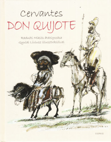 Miguel de Cervantes - Don Quijote (Radnóti Miklós átdolgozásában)