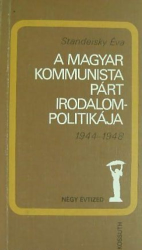 Standeisky va - A Magyar Kommunista Prt irodalompolitikja 1944-1948