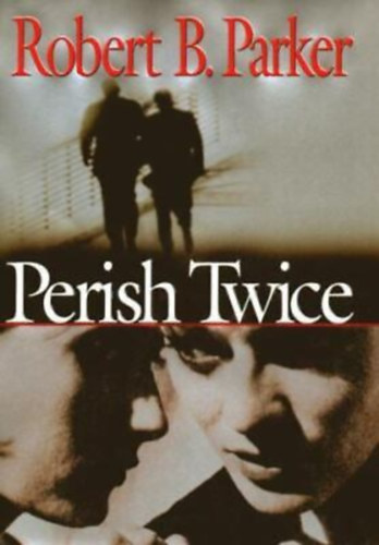 Robert B. Parker - Perish Twice