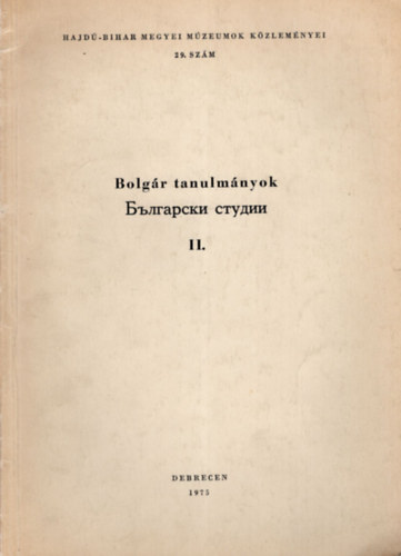 Ecsedi Istvn - Bolgr tanulmnyok II. - Hajd-Bihar Megyei Mzeumok Kzlemnyei 29. sz.