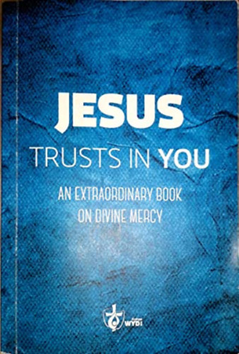 Archdiocese of Krakw - Krakki Egyhzmegye - Jesus Trusts in You: An Extraordinary Book on Divine Mercy