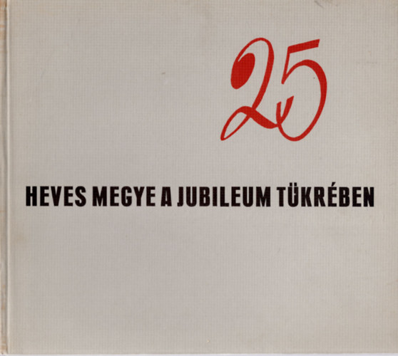 Gyurk Gza - Heves megye a jubileum tkrben