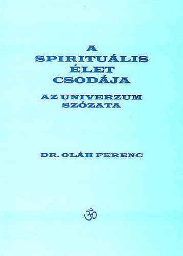 Oláh Ferenc - A spirituális élet csodája