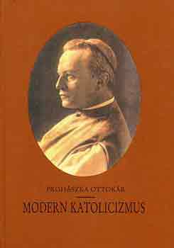 Proh�szka Ottk�r - Modern katolicizmus