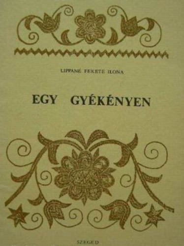 Lippain Fekete Ilona - Egy gyknyen (A tpai kzimunka szakkr tz ve)