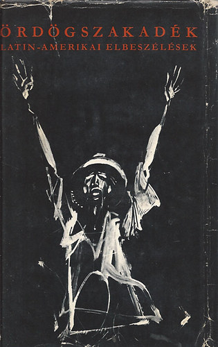 Kossuth - ördögszakadék - Latin-amerikai elbeszélések