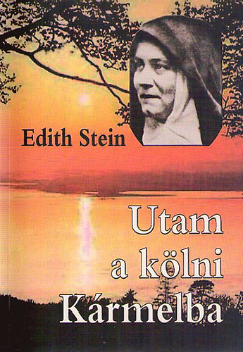 Edith Stein - Utam a k�lni K�rmelba